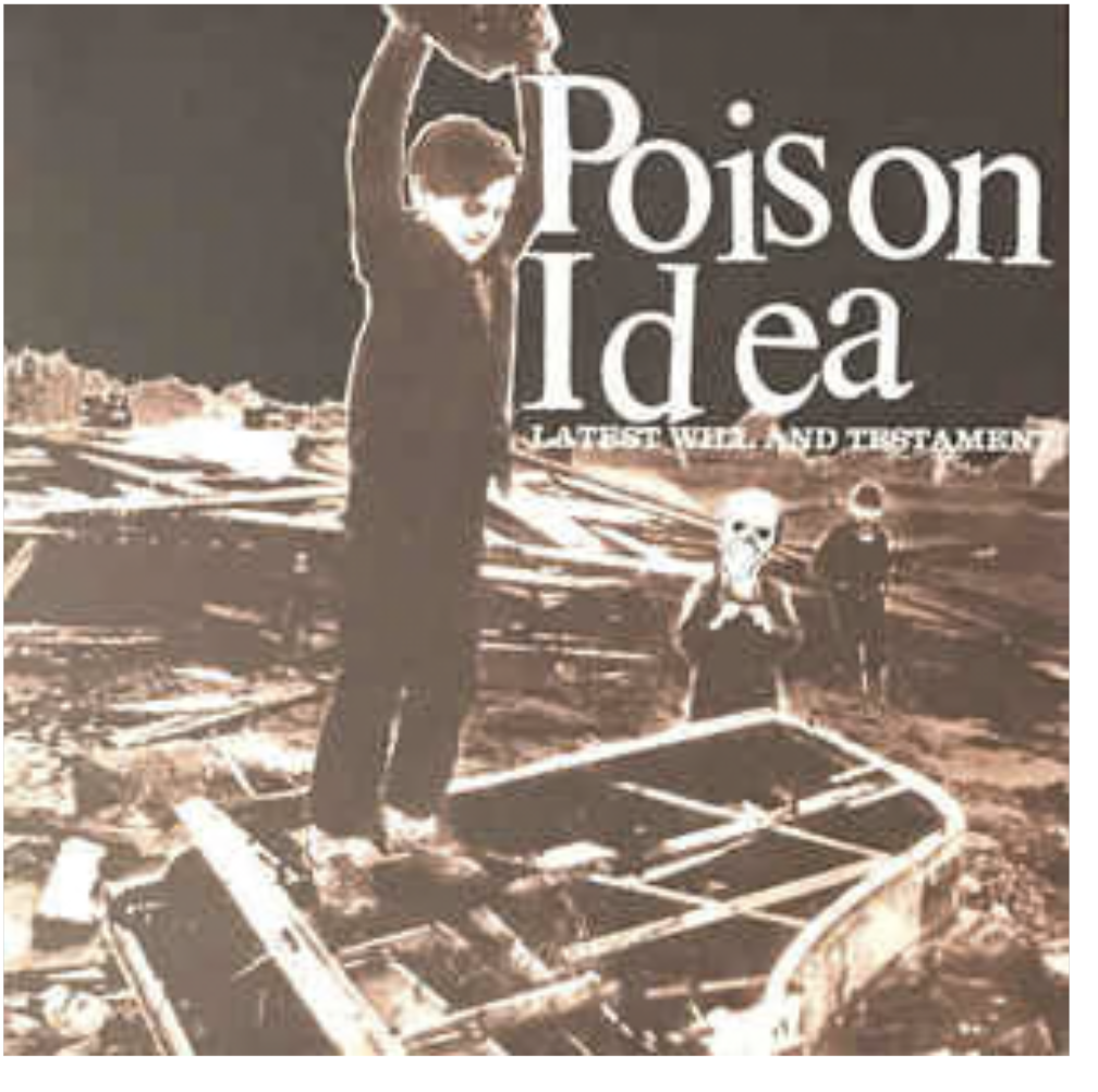 Poison Idea - Latest Will And Testament LP